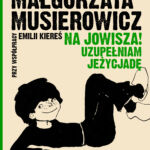 M.Musierowicz, E.Kiereś - Na Jowisza! Uzupełniam Jeżycjadę, 2020 M.Musierowicz, E.Kiereś - Na Jowisza! Uzupełniam Jeżycjadę, 2020
